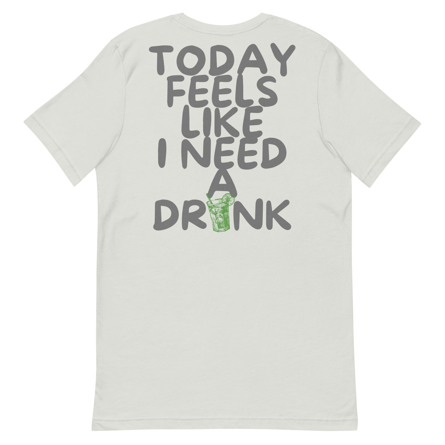 Unisex need a drink t-shirt