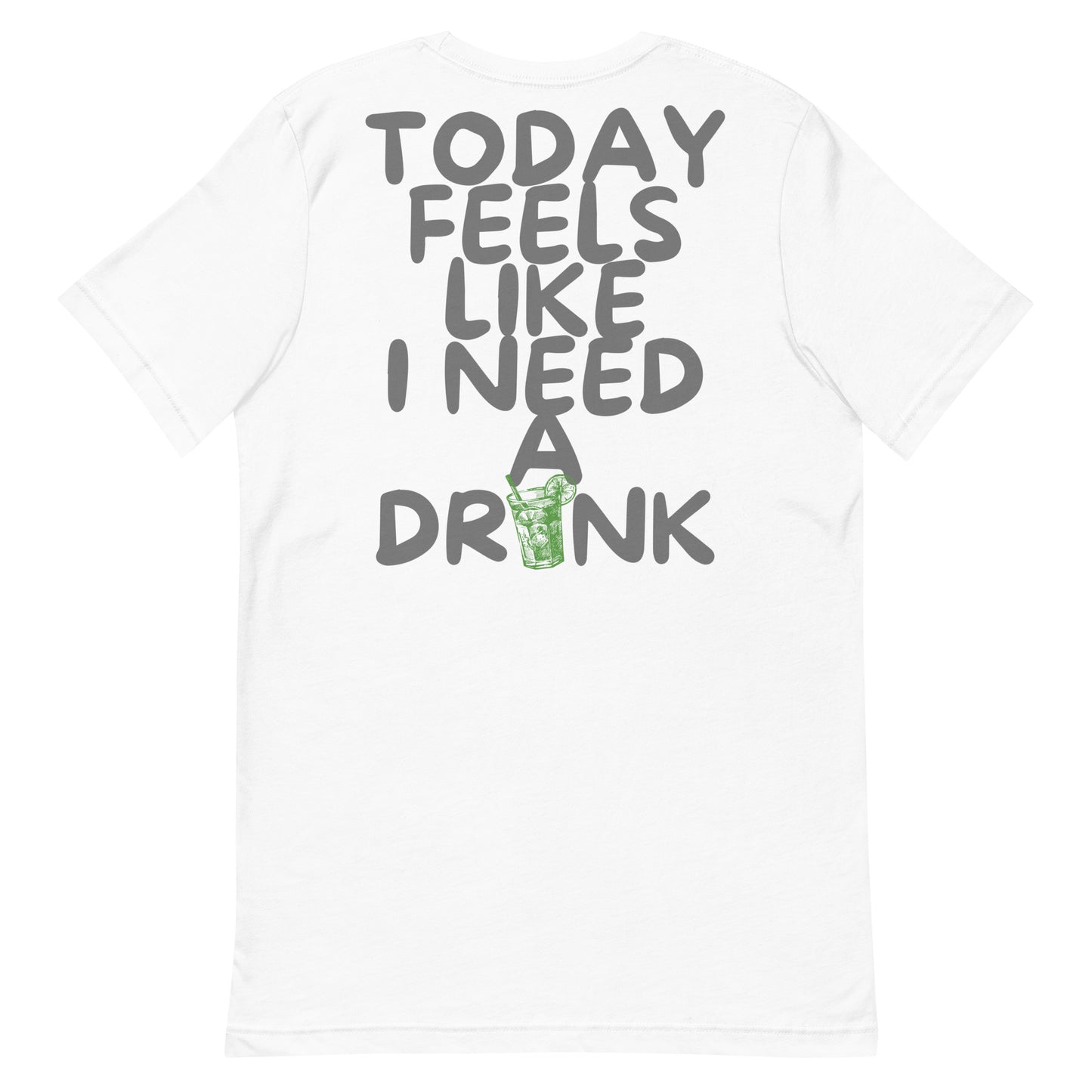 Unisex need a drink t-shirt